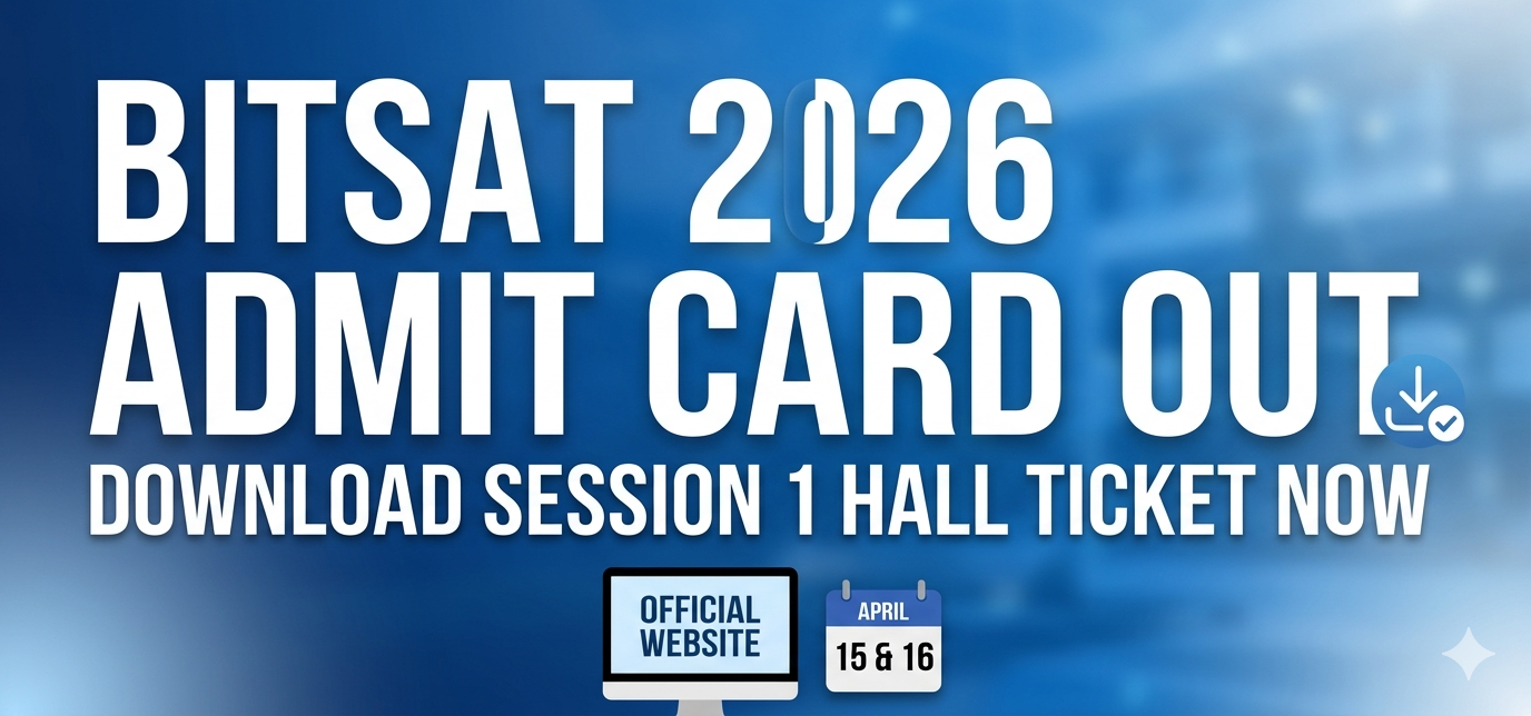 BITSAT 2026 Admit Card Out
